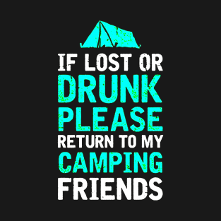 If Lost or Drunk Please Return To My Camping Friends T-Shirt