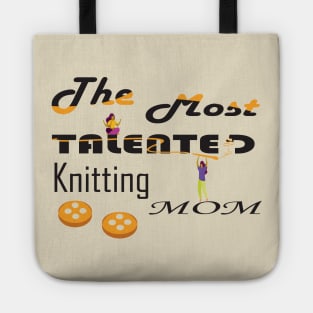 the most talented knitting mom Tote