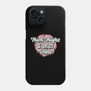 Thick Thighs and 2023 Vibes Phone Case