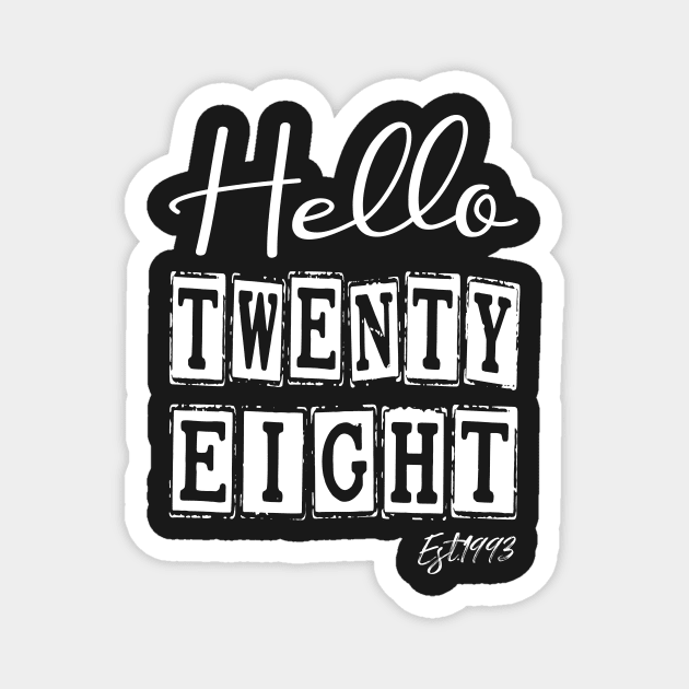 Hello Twenty eight Est.1993 28th Funny Birthday Magnet by shopcherroukia