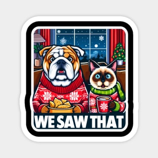 We Saw That meme Bulldog Siamese Cat Ugly Christmas Sweater Nachos Hot Chocolate Home Snowing Magnet