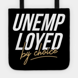 Unemployed by choice Tote