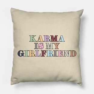 Karma Is My Girlfriend Pillow