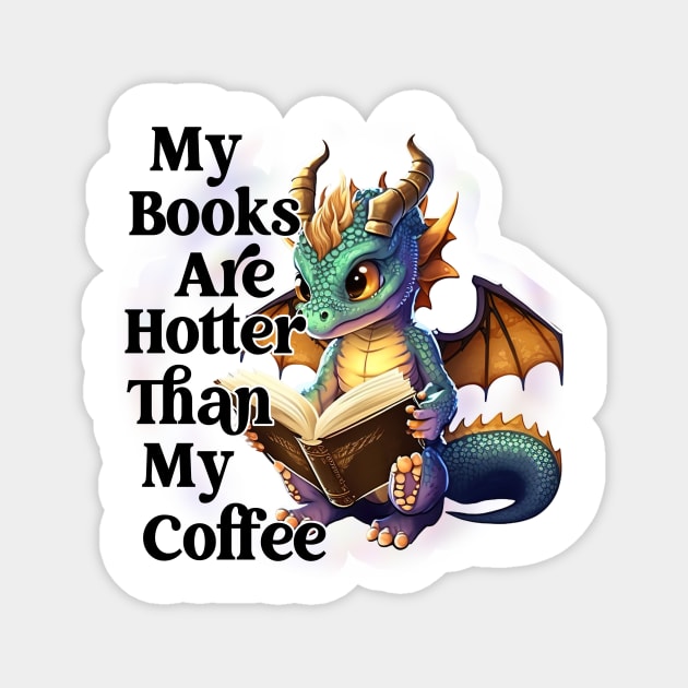 My Books Hotter Than My Coffee Magnet by ARTGUMY