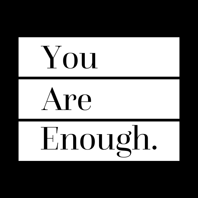 You Are Enough by SixThirtyDesign