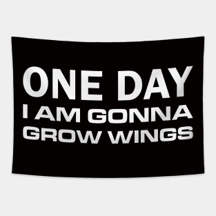 One Day I Am Gonna Grow Wings Tapestry