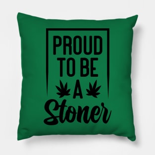 Proud To Be A Stoner Pillow