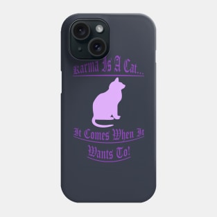 Karma Is A Cat 3 Phone Case