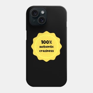 100 % authentic craziness Phone Case