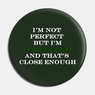 Im not perfect but Im Portuguese Pin