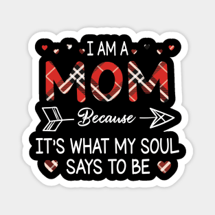 I Am A Mom Because It's What My Soul Says To Be Happy Parent Day Summer Vacation Fight Covit-19 Magnet