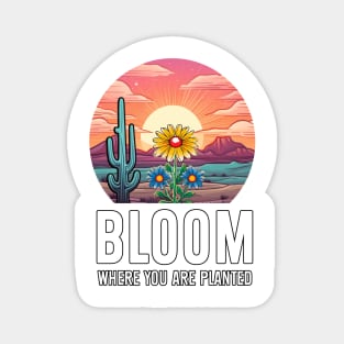 Bloom Where You Are 1 Magnet