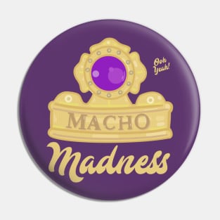 Macho King Madness Pin