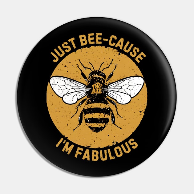 Just Bee-cause I'm Fabulous Pin by NomiCrafts