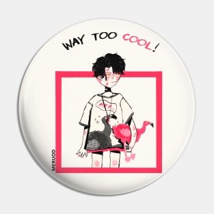 Way too Cool (Cool Vibes) Pin