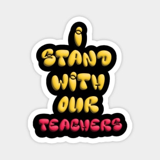 i stand with our teachers Magnet