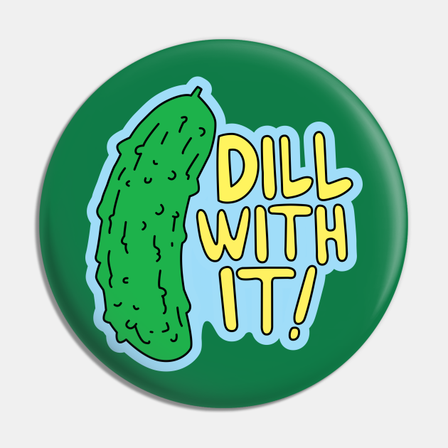Dill With It Humor Alfiler TeePublic MX