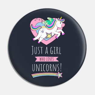 Just A Girl Who Loves Unicorns! Pin