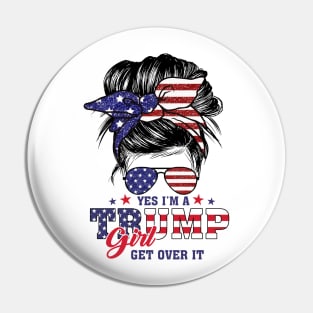 Yes I’m A Trump Girl Get Over It Trump 2024 Pin