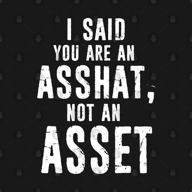 Discover Funny Accounting Accountant Gift Idea - You Are An Asshat - Office, Coworker Present - Sarcasm Giftc - Accountant - T-Shirt