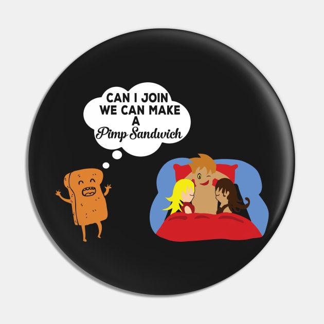 We Can Make a Pimp Sandwich Pin by JawJecken