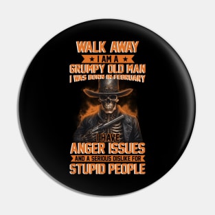 Skull I Am A Grumpy Man I Was Born In February I Have Anger Issues Funny Pin