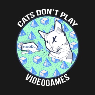 Cats Don't Play Video Games T-Shirt