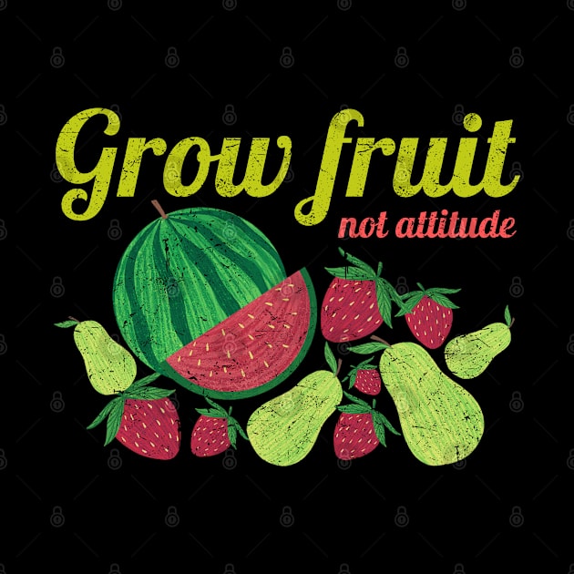 Grow Fruit Not Attitude, Growing Fruit, Watermelon, Pears, Strawberries, Distressed by HelenGie