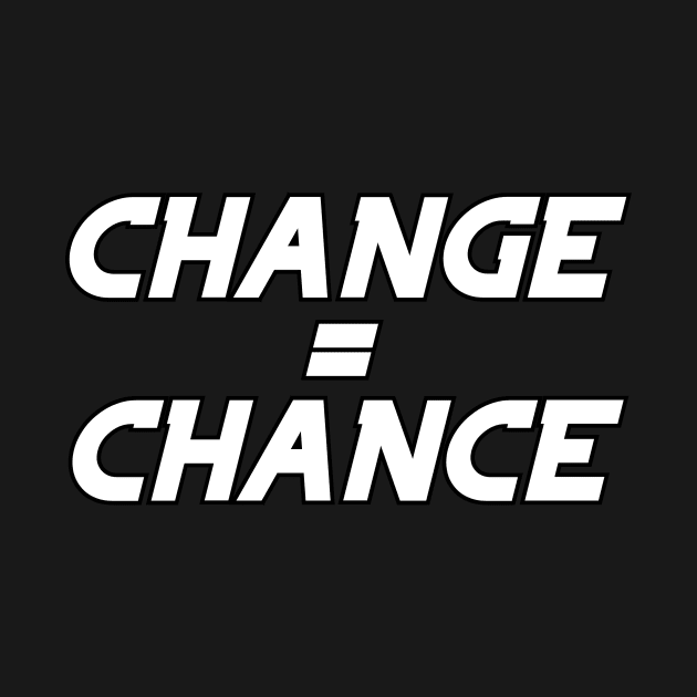 Change=Chance by Word and Saying