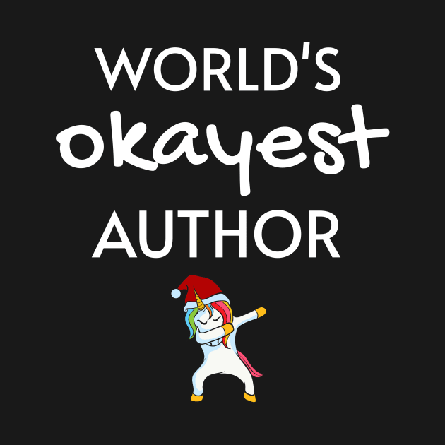 World's Okayest Author Funny Tees, Unicorn Dabbing Funny Christmas Gifts Ideas for an Author by WPKs Design & Co