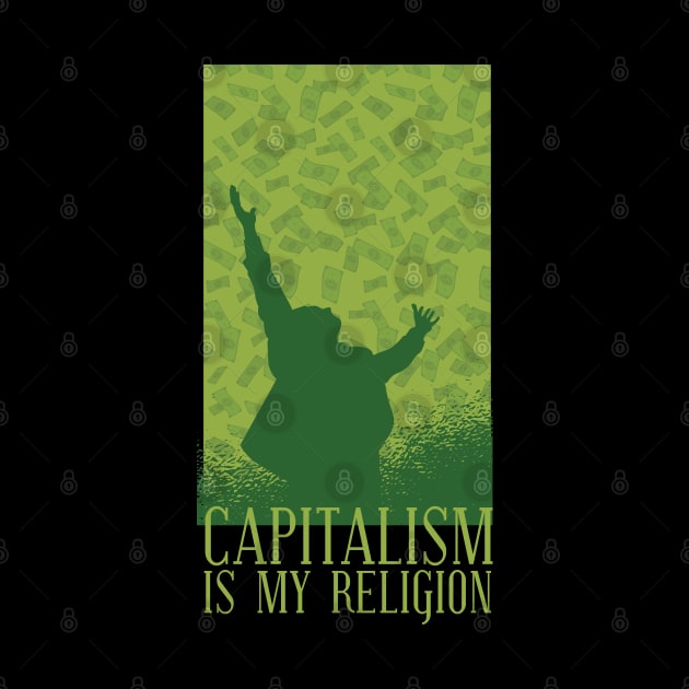 Capitalism is my religion Hustler Entrepreneur for men women by barranshirts