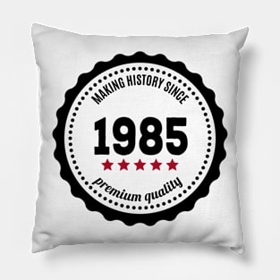 Making history since 1985 badge Pillow