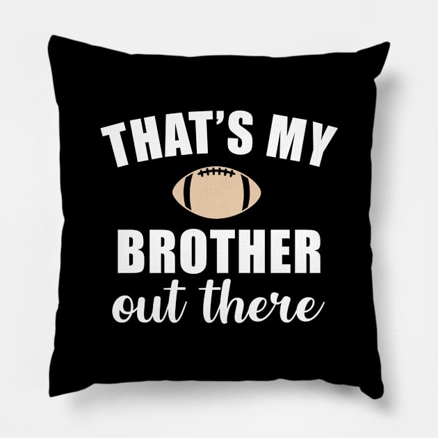 That's My Brother Out There Pillow by teesumi