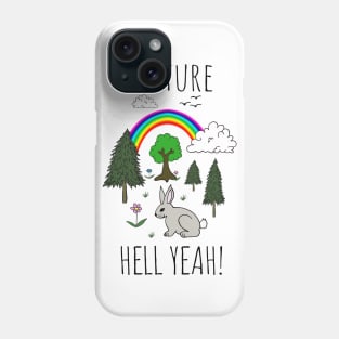 NATURE, HELL YEAH! Phone Case