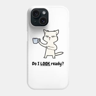 Do I Look Ready 01 Phone Case