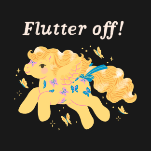 Flutter off! T-Shirt