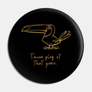 Toucan play at that game Pin