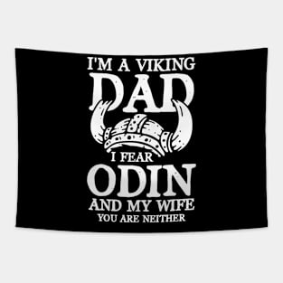 I'm a Viking Dad I Fear Odin and My Wife You Are Neither Tapestry