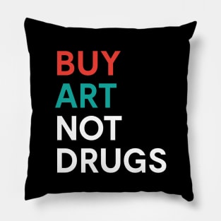 Buy Art Not Drugs Protest Illegal Drugs Pillow