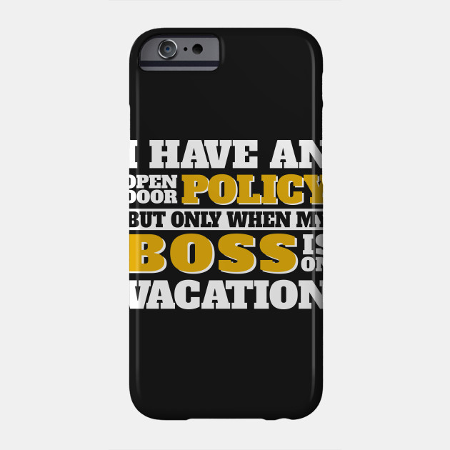 Open Door Policy When Boss Is On Vacation Hate Boss Phone