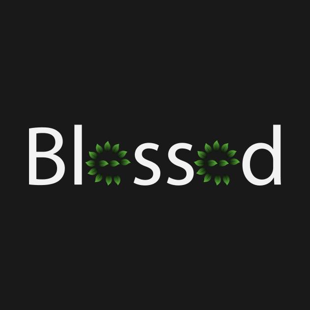 Blessed being blessed typography by DinaShalash