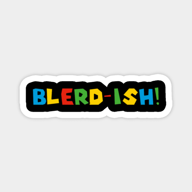 Blerd-ish ( super blerd world) Magnet by Blerd.ish