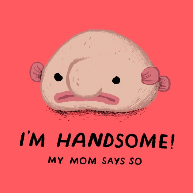 i'm handsome, my mom says so by Louisros