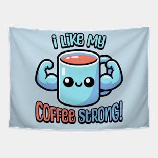 I Like My Coffee Strong! Cute Coffee Mug Pun Cartoon Tapestry