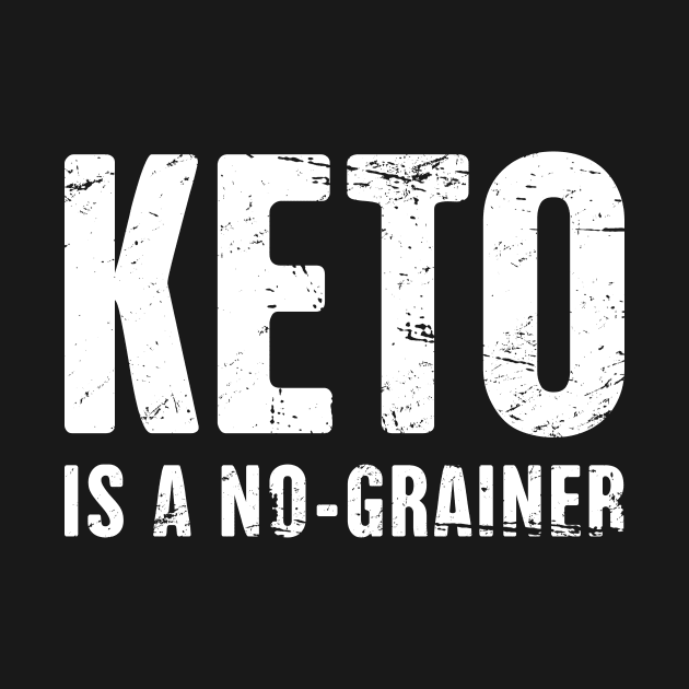 KETO Is A No-Grainer by MeatMan