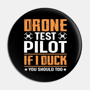 Drone Test Pilot - If I Duck You Should Too Pin