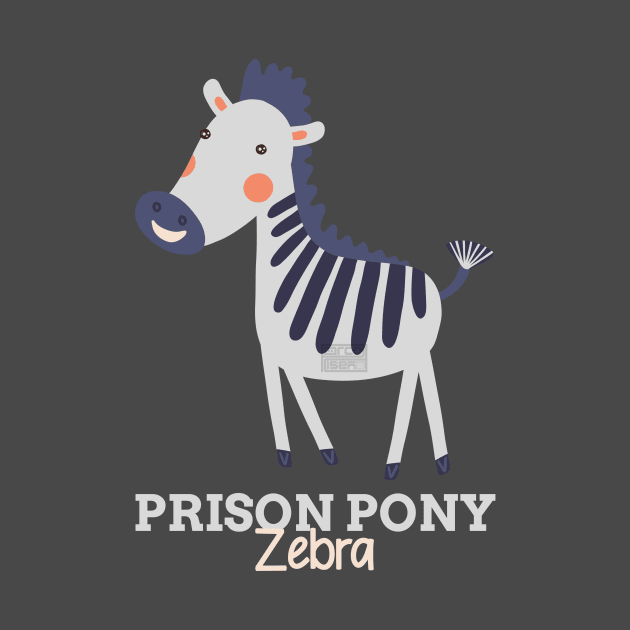 Funny Animal Name Meme Prison Pony ZEBRA by porcodiseno