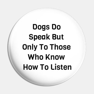 Dogs Do Speak Pin