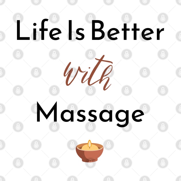 Life Is Better With Massage by Yourfavshop600