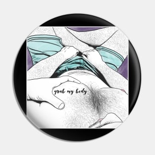 Grab It (The Body) Pin